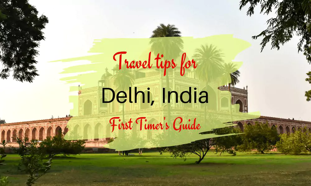 Essential Delhi Travel Tips for First Time Visitors